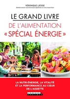 Le grand livre de l'alimentation spécial énergie - Le bien-être passe d'abord par l'assiette !