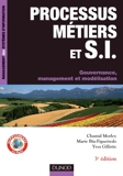 Processus métiers et S.I. - Gouvernance, management, modélisation - 3e édition - Gouvernance, management, modélisation