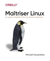 Maîtriser Linux - Un guide complet à l'heure du cloud computing