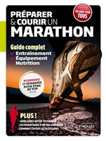 Preparer Et Courir Un Marathon. Guide Complet. Entrainement,Equipement, Nutritio - Guide Complet. Entrainement, Equipement, Nutrition. Debutant Ou Chevronne.