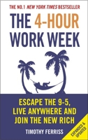 The 4-Hour Work Week - Escape the 9-5, Live Anywhere and Join the New Rich