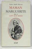 Louise André-Delastre. Maman Marguerite - Mère de saint Jean Bosco