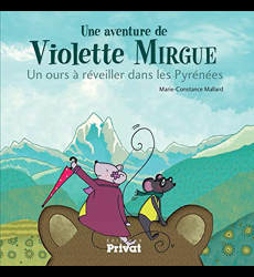 Aventure De Violette Mirgue T2 Un Ours A Reveiller Dans Les Pyrenees