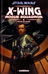 Star Wars X-Wing Rogue Squadron Tome 9 - Dette De Sang de Stackpole-M+Crespo-S