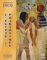L'Egypte Pharaonique - Un Royaume de lumière - Un royaume de lumière