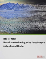 Hodler malt - Neue kunsttechnologische Forschungen zu Ferdinand Hodler