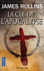 La Clé de l'Apocalypse - Une aventure de la Sigma Force de James Rollins