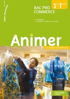 Animer 1re et Terminale Bac pro Commerce - Livre élève - Ed. 2013