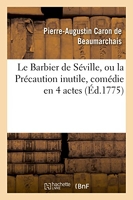 Le Barbier De Séville, Ou La Précaution Inutile, Sur Le Théâtre De La Comédie-Française (Éd 1775)