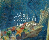 Van Gogh à l'oeuvre