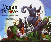 Vegan is love - Avoir du coeur et agir