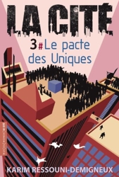 La Cité, tome 3 - Le Pacte des Uniques de Karim Ressouni-Demigneux