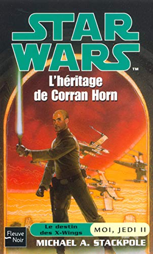 Star Wars - Moi, jedi, tome 2 - L'héritage de corran horn de Michaël A. Stackpole