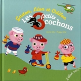Gaston, Léon et Odilon, les 3 petits cochons