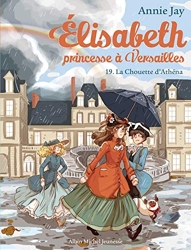 Elisabeth T19 La Chouette d'Athéna - Elisabeth, princesse à Versailles - tome 19 d'Annie Jay