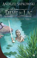 La Saga du Sorceleur T05 La Dame du lac - La Saga du Sorceleur