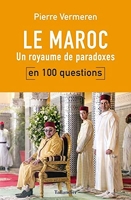 Le Maroc en 100 questions - Un Royaume De Paradoxes