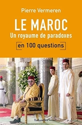 Le Maroc en 100 questions - Un Royaume De Paradoxes de Pierre Vermeren