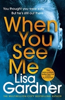 When You See Me - The gripping crime thriller from the No. 1 bestselling author