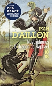 Nostradamus et le dragon de Raphaël de Jean d' Aillon