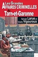 Les Grandes Affaires Criminelles du Tarn-et-Garonne