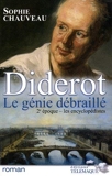 Diderot, le génie débraillé, Tome 2 - Les encyclopédistes 1749-1784 de Sophie Chauveau ( 14 janvier 2010 ) - Editions SW Télémaque (14 janvier 2010) - 14/01/2010