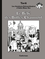 Adèle Blanc Sec - Le Bébé des Buttes-Chaumont (luxe) - Tome 10