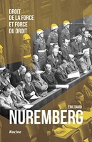Nuremberg - Droit de la force et force du droit
