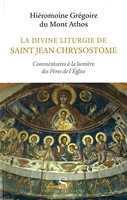 La divine liturgie de saint Jean Chrysostome - Commentaires à la lumière des Pères de l'Eglise