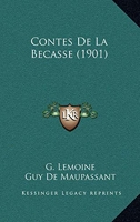Contes De La Becasse (1901) - Kessinger Publishing - 10/09/2010