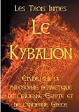 Le Kybalion - Etude Sur La Philosophie Hermétique De L'ancienne Egypte Et De L'ancienne Grèce - Books On Demand - 02/08/2018