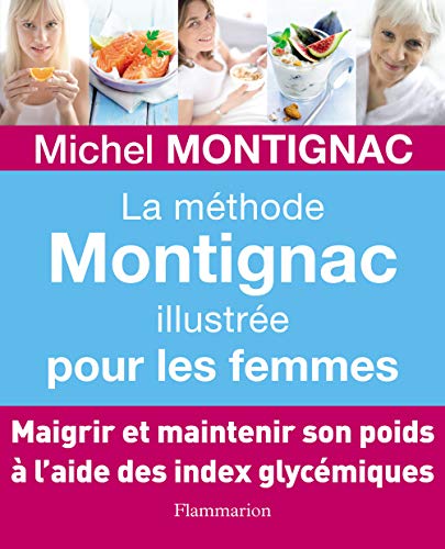 couverture de : La m&eacute;thode Montignac illustr&eacute;e pour les femmes
