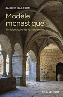 Modèle monastique - Un laboratoire de la modernité