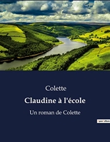 Claudine à l'école - Un roman de Colette