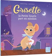 Grisette, la Petite Souris part en mission !