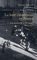 La Lutte clandestine en France Une histoire de la Résistance: 1940-1944
