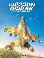Mission Osirak - Tome 2 - Le Raid impossible
