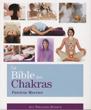 La Bible des Chakras - Un guide complet pour travailler avec les chakras - Guy Trédaniel Editions - 21/09/2009