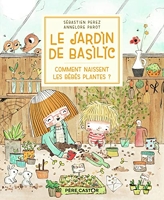 Le jardin de Basilic - Comment naissent les bébés plantes ?