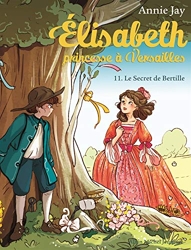Elisabteh, princesse à Versailles T11 - Le secret de Bertille d'Annie Jay