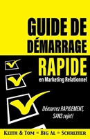 Guide de Démarrage Rapide en Marketing Relationnel - Démarrez RAPIDEMENT, SANS Rejet !