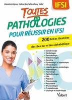 Toutes les pathologies pour réussir en IFSI - 200 Fiches Classées Par Ordre Alphabétique Et Par Service De Soins