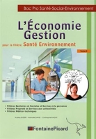 L'Economie Gestion pour la filière santé environnement Bac Pro santé-social-environnement - Tome 2