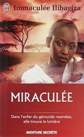Miraculée - Une découverte de Dieu au coeur du génocide rwandais