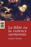 La Bible ou la violence surmontée (Etudes bibliques) - Format Kindle - 13,99 €