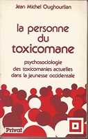 La personne du toxicomane - Psychosociologie des toxicomanies actuelles dans la jeunesse occidentale