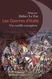 Les guerres d'Italie - Un conflit européen, 1494-1559