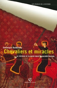 Chevaliers et miracles - La violence et le sacré dans la société féodale de Dominique Barthélemy