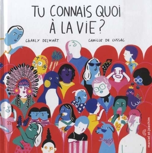 Tu Connais Quoi A La Vie ? de Camille De Cussac