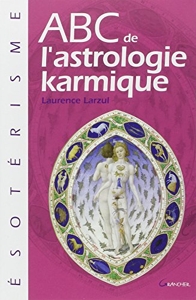 ABC de l'astrologie karmique de Laurence Larzul